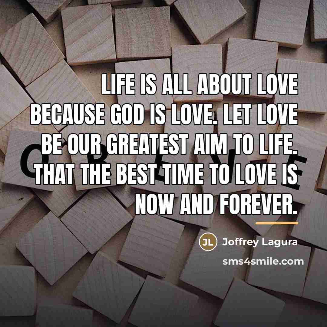 “Life is all about love because GOD is love. Let…” quote by Joffrey Lagura