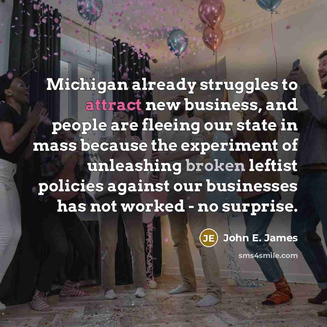 “Michigan already struggles to attract new business, and people are…” quote by John E. James