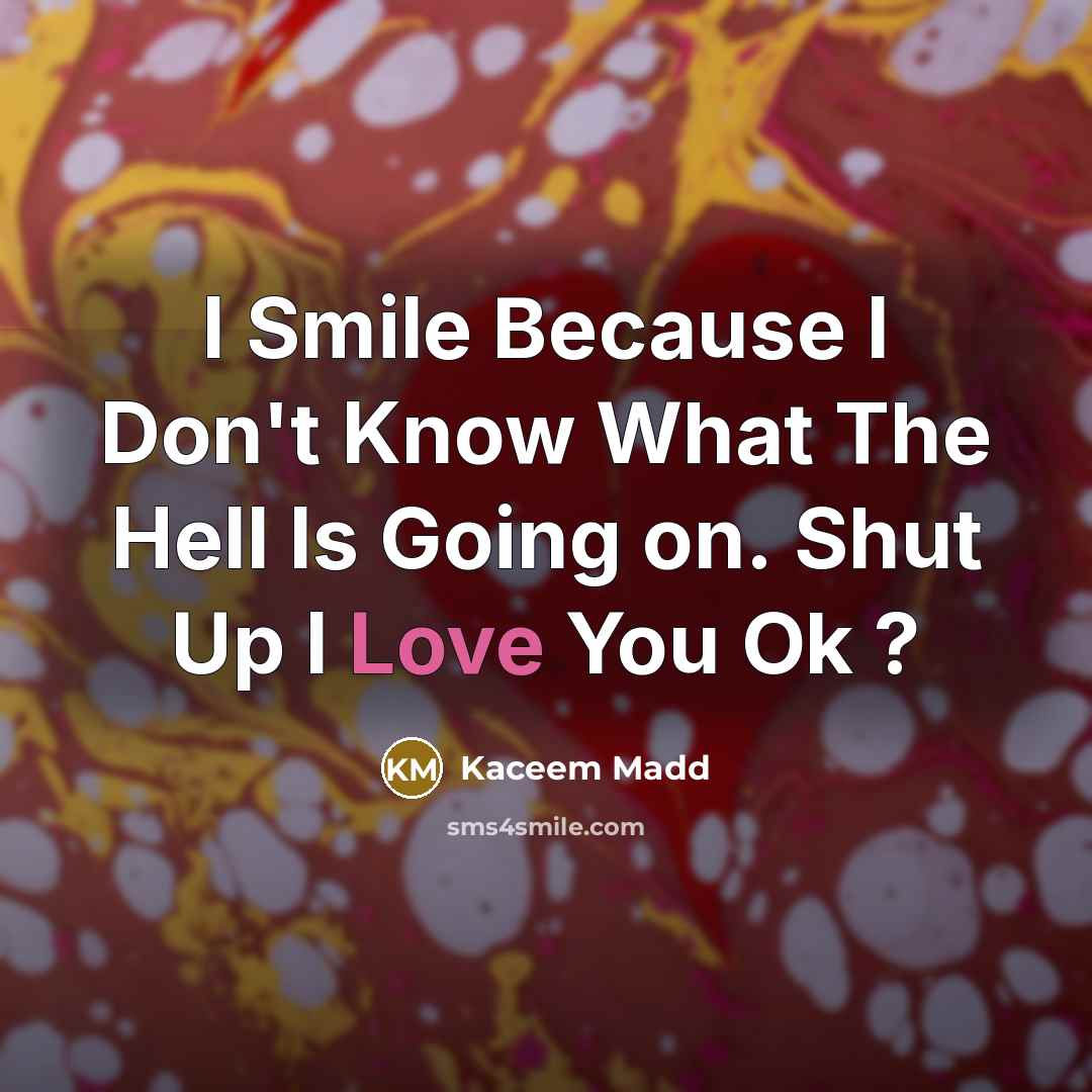 “I Smile Because I Don't Know What The Hell Is…” quote by Kaceem Madd