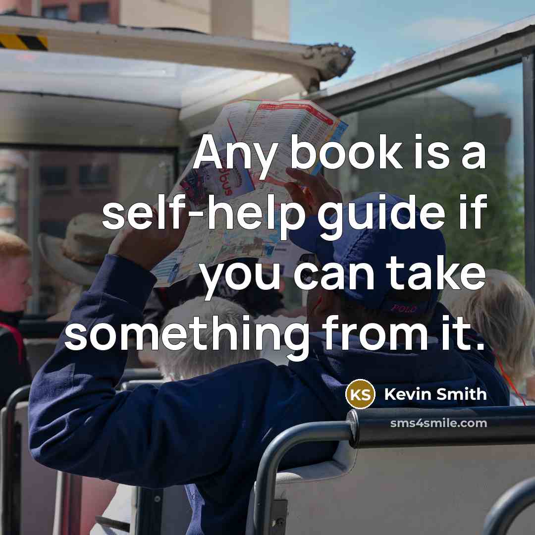 “Any book is a self-help guide if you can take…” quote by Kevin Smith