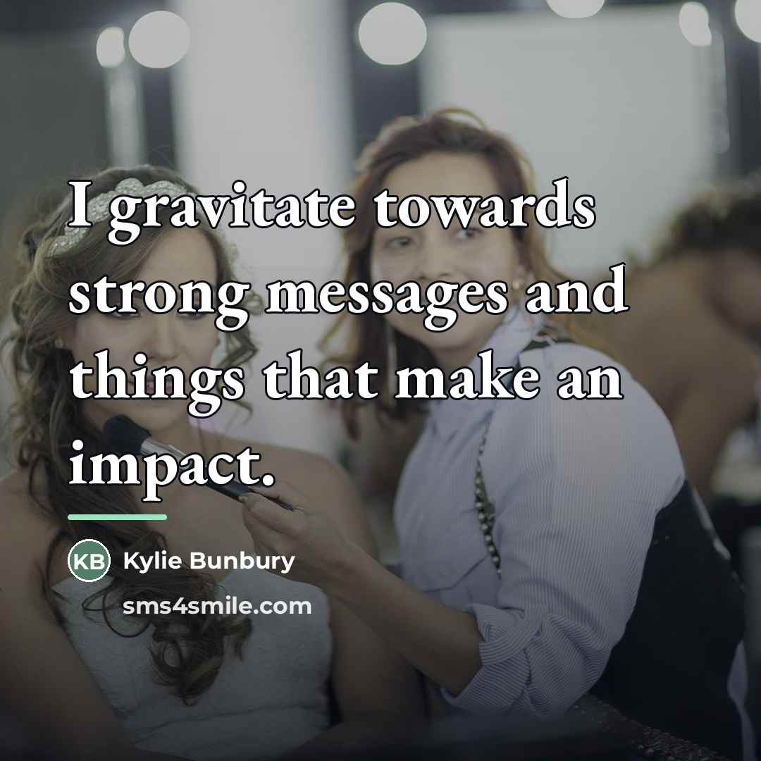 “I gravitate towards strong messages and things that make an…” quote by Kylie Bunbury