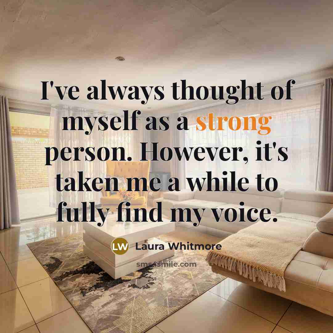 “I've always thought of myself as a strong person. However,…” quote by Laura Whitmore