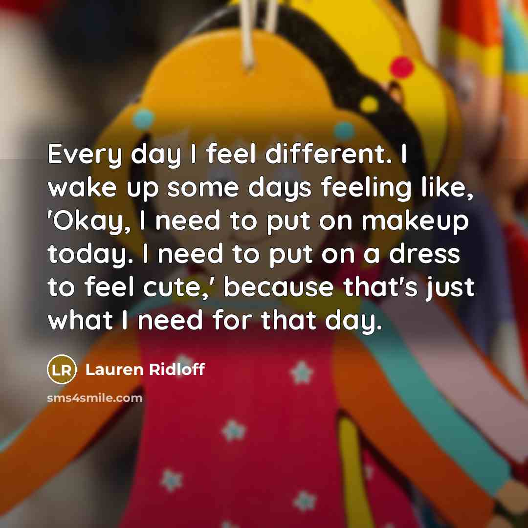 “Every day I feel different. I wake up some days…” quote by Lauren Ridloff