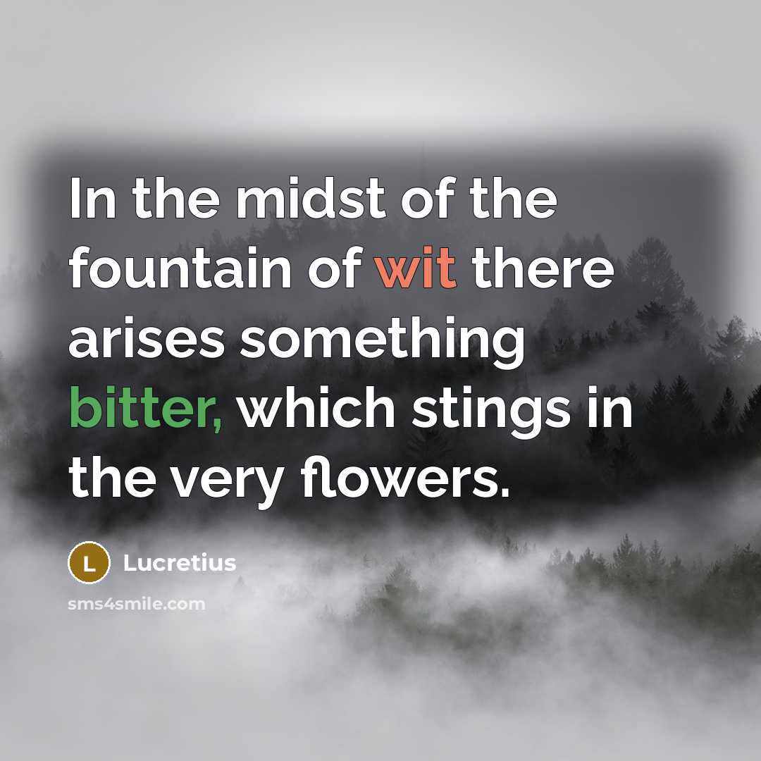 “In the midst of the fountain of wit there arises…” quote by Lucretius