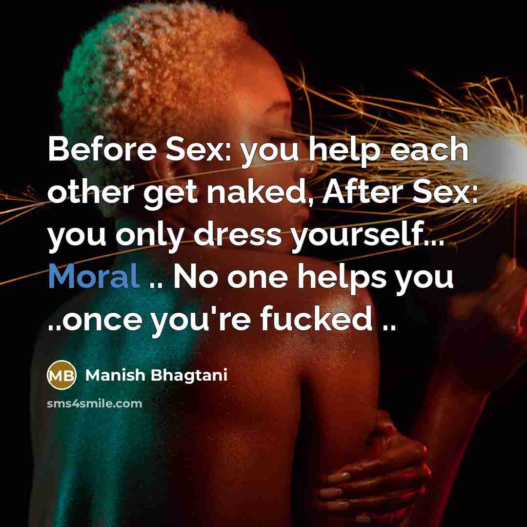 “Before Sex: you help each other get naked, After Sex:…” quote by Manish Bhagtani