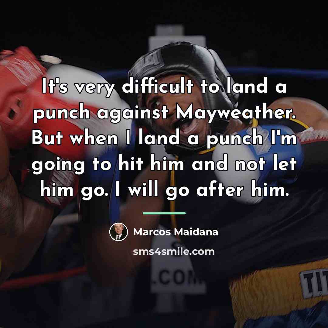 “It's very difficult to land a punch against Mayweather. But…” quote by Marcos Maidana