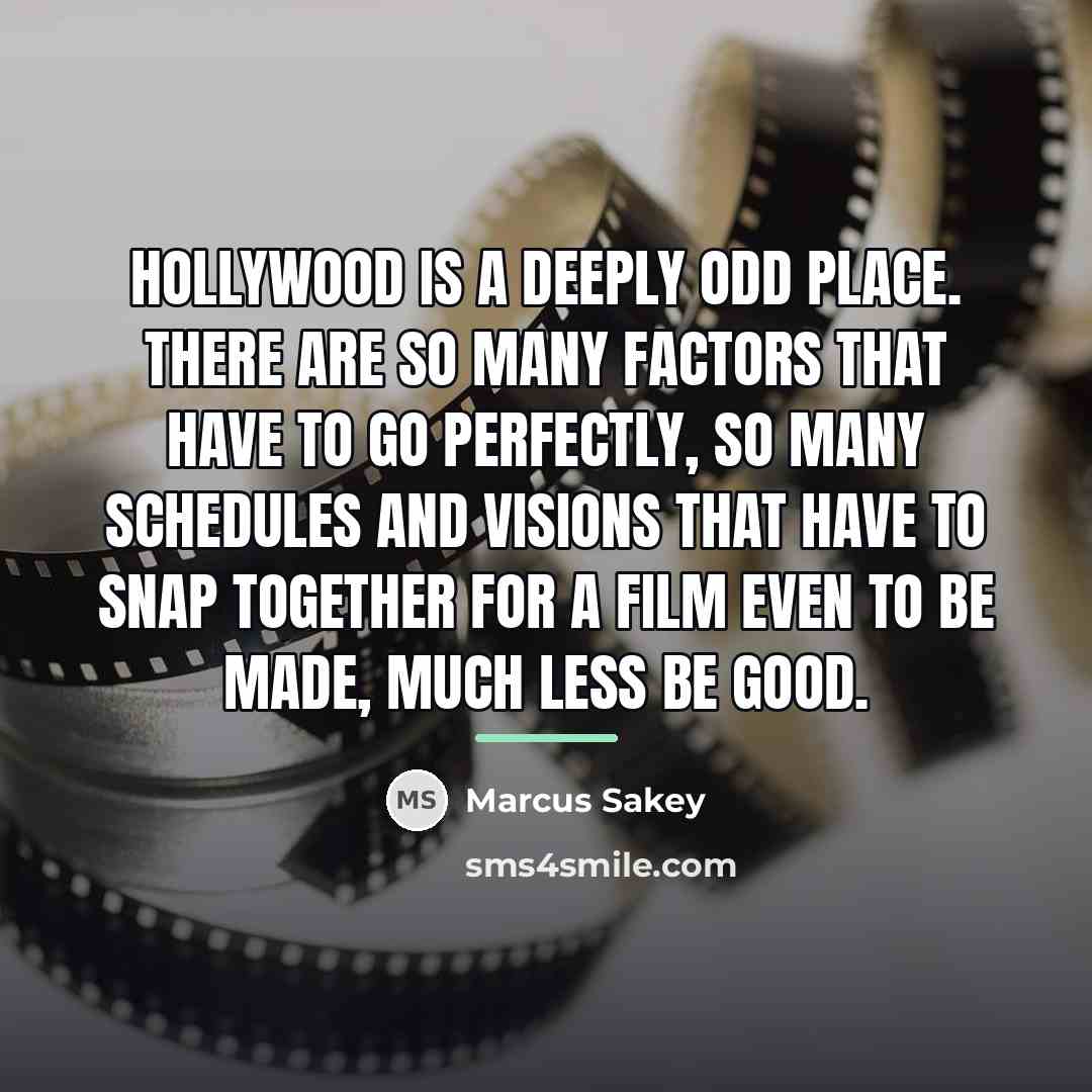 “Hollywood is a deeply odd place. There are so many…” quote by Marcus Sakey