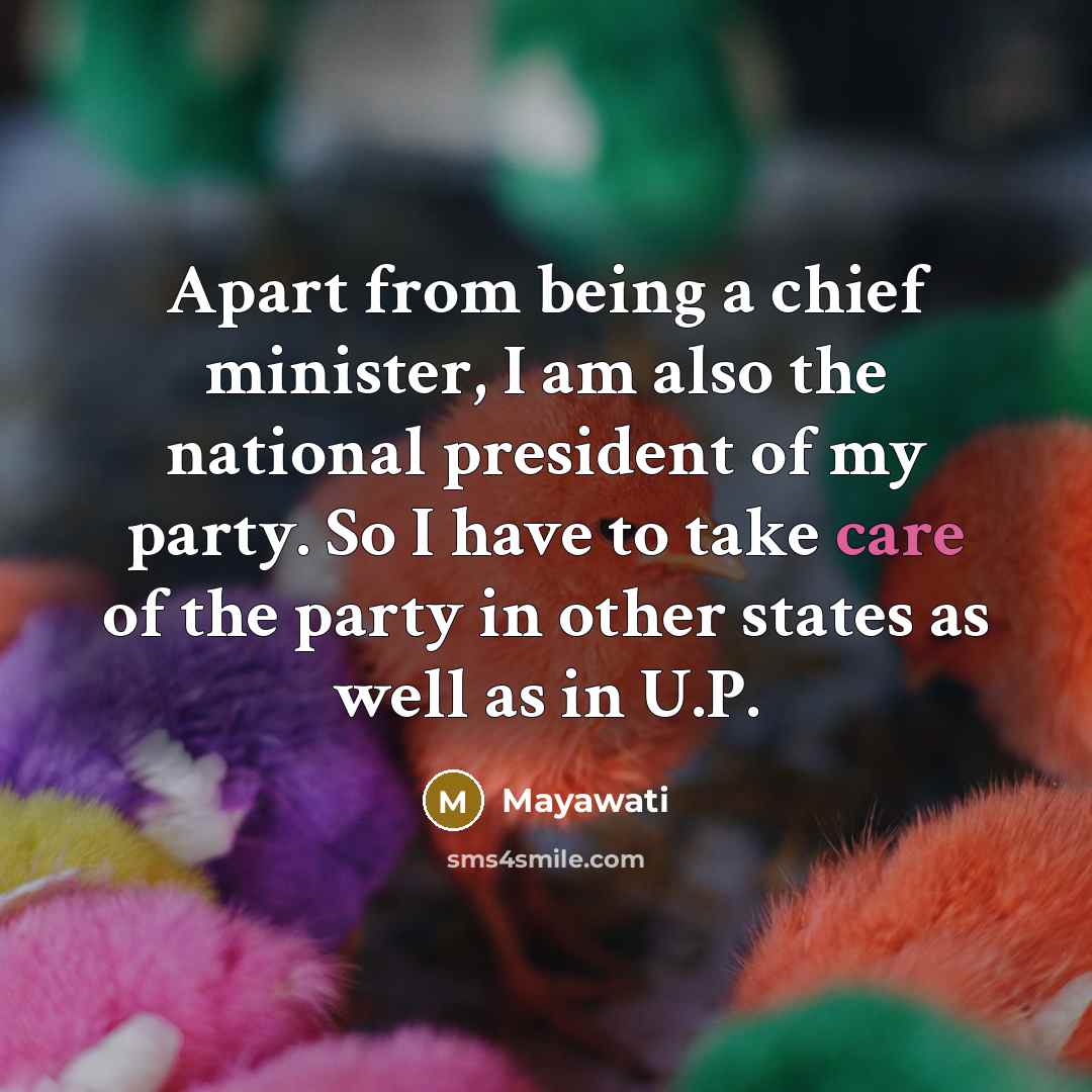 “Apart from being a chief minister, I am also the…” quote by Mayawati