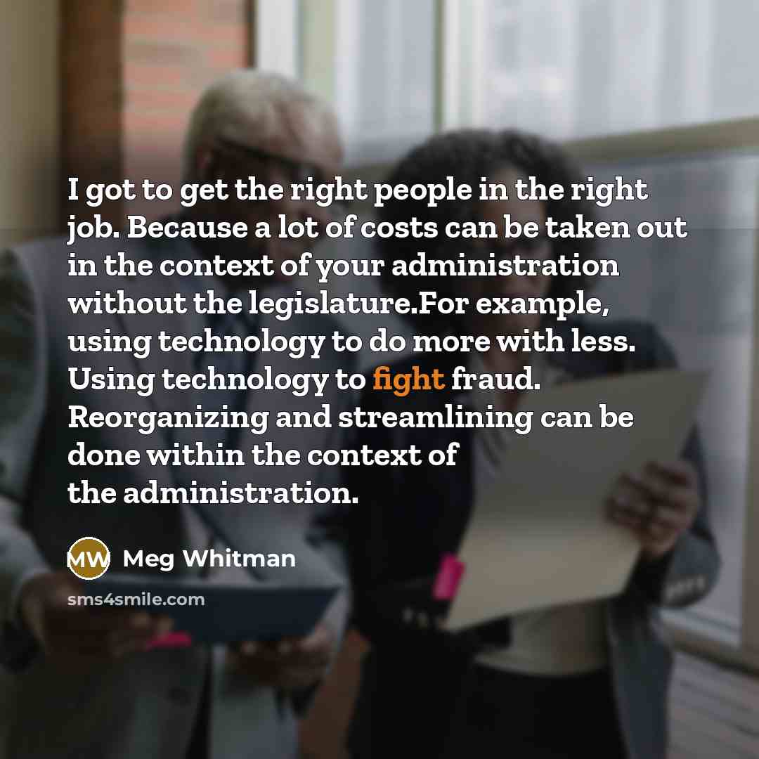 “I got to get the right people in the right…” quote by Meg Whitman