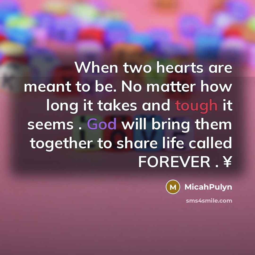 “When two hearts are meant to be. No matter how long it takes and tough it seems . God will bring them together to share life called FOREVER . ¥” quote by MicahPulyn