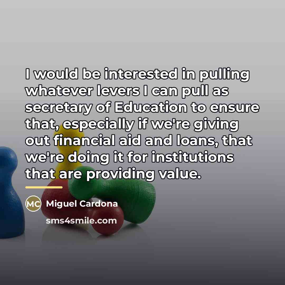 “I would be interested in pulling whatever levers I can…” quote by Miguel Cardona