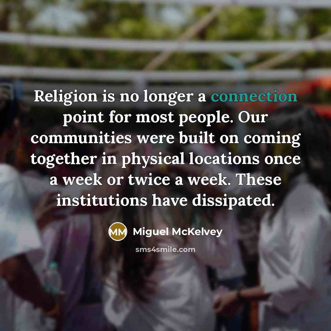 “Religion is no longer a connection point for most people.…” quote by Miguel McKelvey