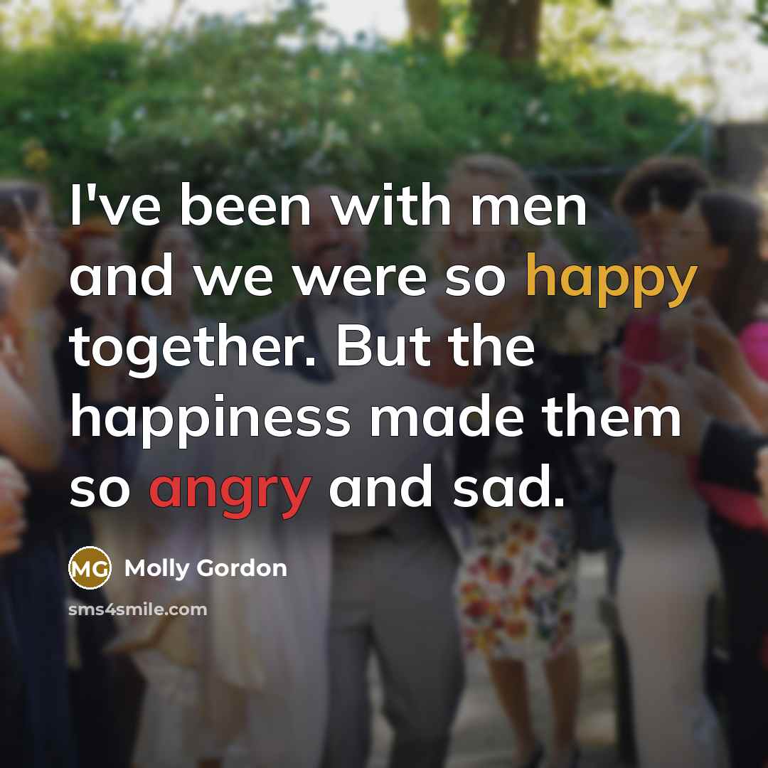 “I've been with men and we were so happy together.…” quote by Molly Gordon