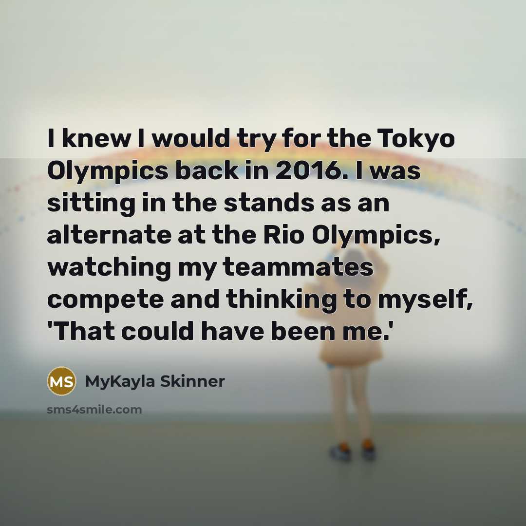 “I knew I would try for the Tokyo Olympics back…” quote by MyKayla Skinner