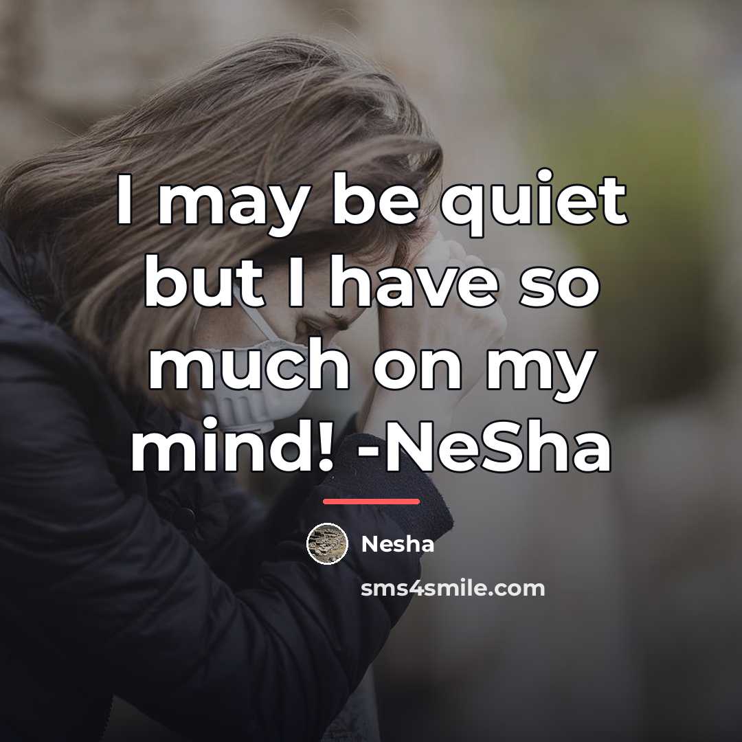 “I may be quiet but I have so much on…” quote by Nesha