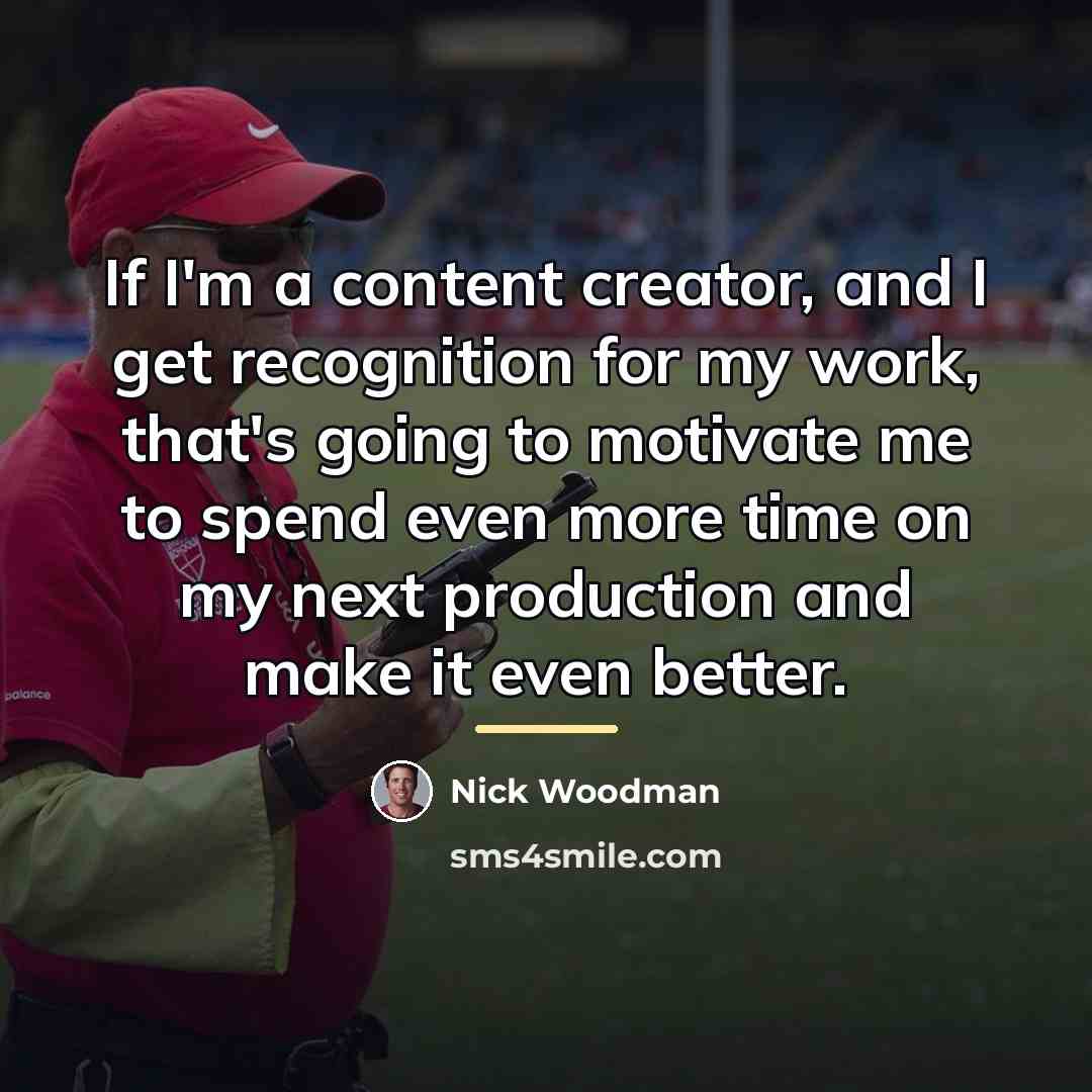 “If I'm a content creator, and I get recognition for…” quote by Nick Woodman