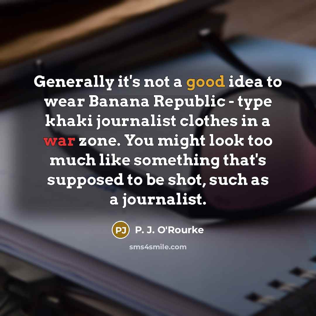 “Generally it's not a good idea to wear Banana Republic…” quote by P. J. O'Rourke