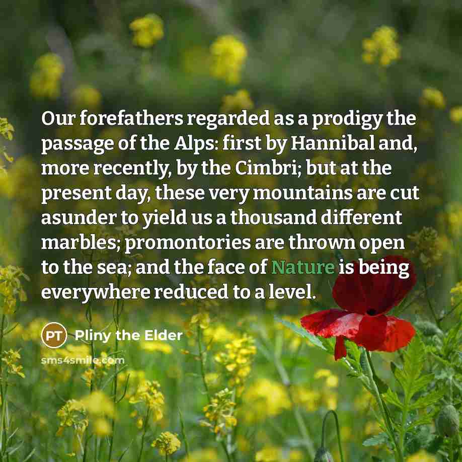 “Our forefathers regarded as a prodigy the passage of the…” quote by Pliny the Elder