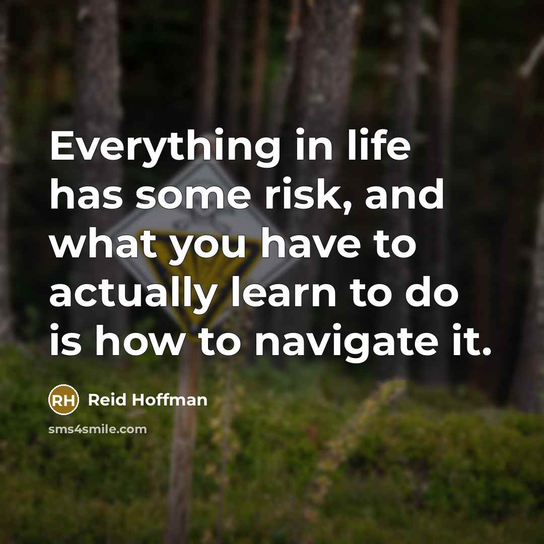 “Everything in life has some risk, and what you have…” quote by Reid Hoffman