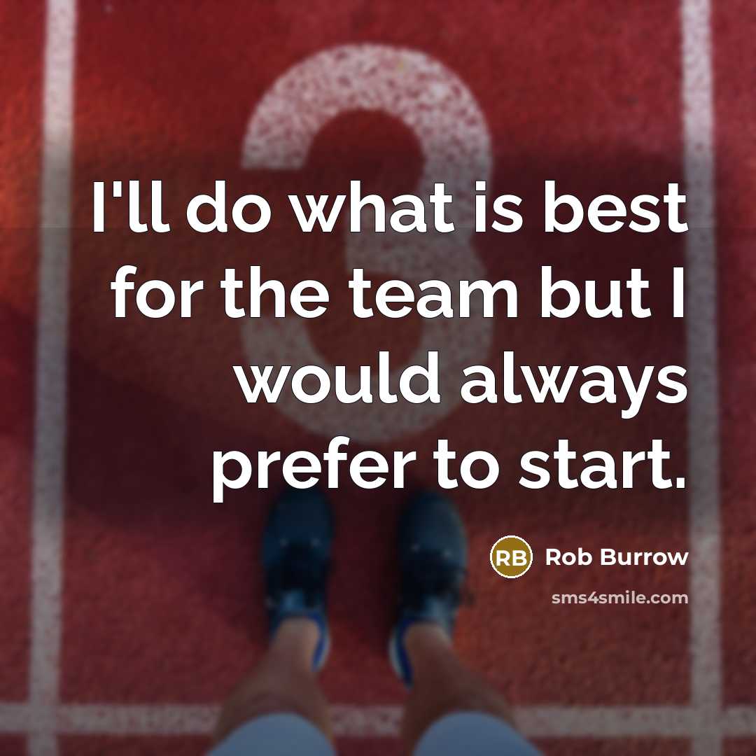 “I'll do what is best for the team but I…” quote by Rob Burrow