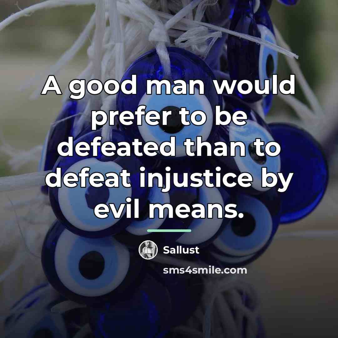 “A good man would prefer to be defeated than to…” quote by Sallust