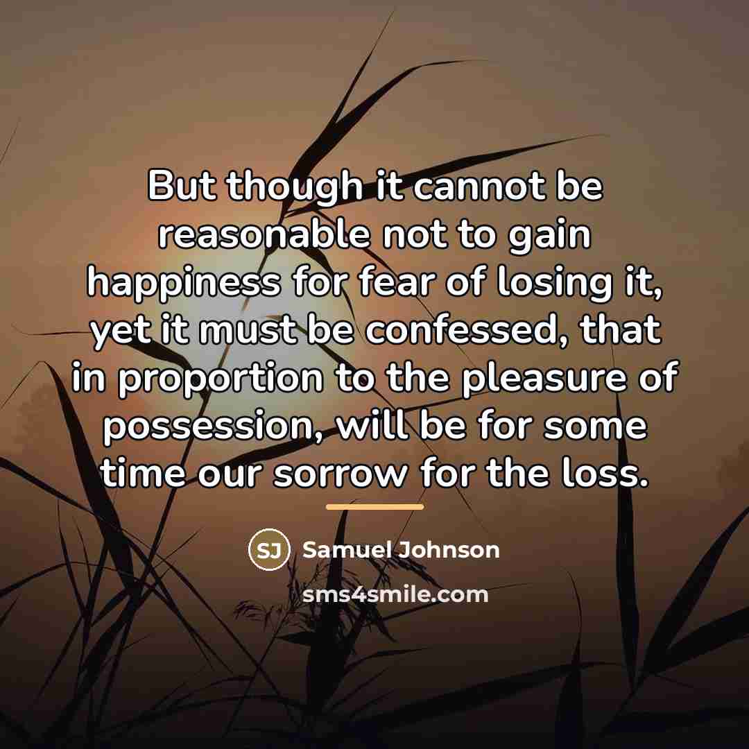 “But though it cannot be reasonable not to gain happiness…” quote by Samuel Johnson