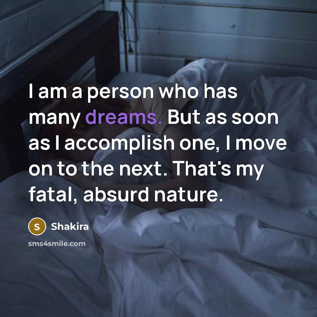 “I am a person who has many dreams. But as…” quote by Shakira