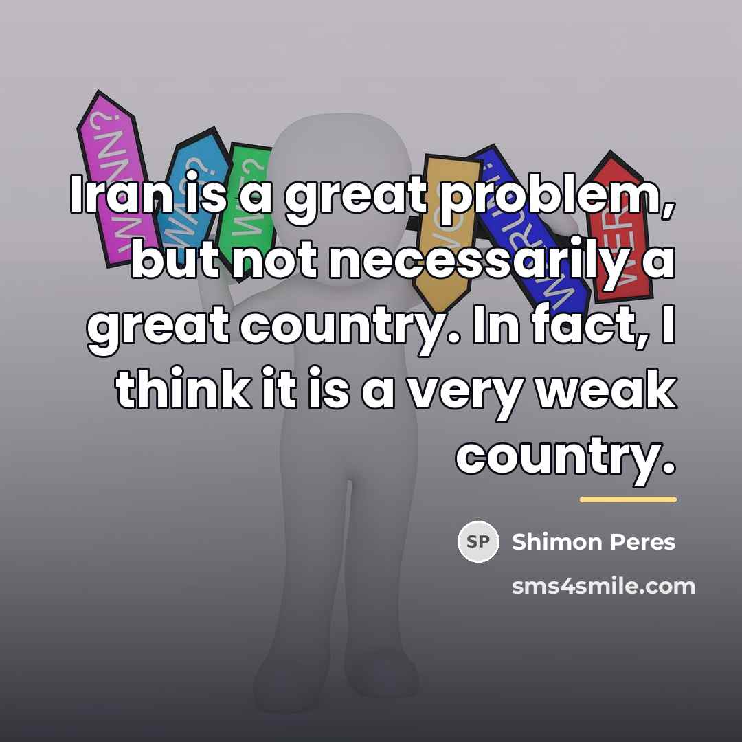 “Iran is a great problem, but not necessarily a great…” quote by Shimon Peres