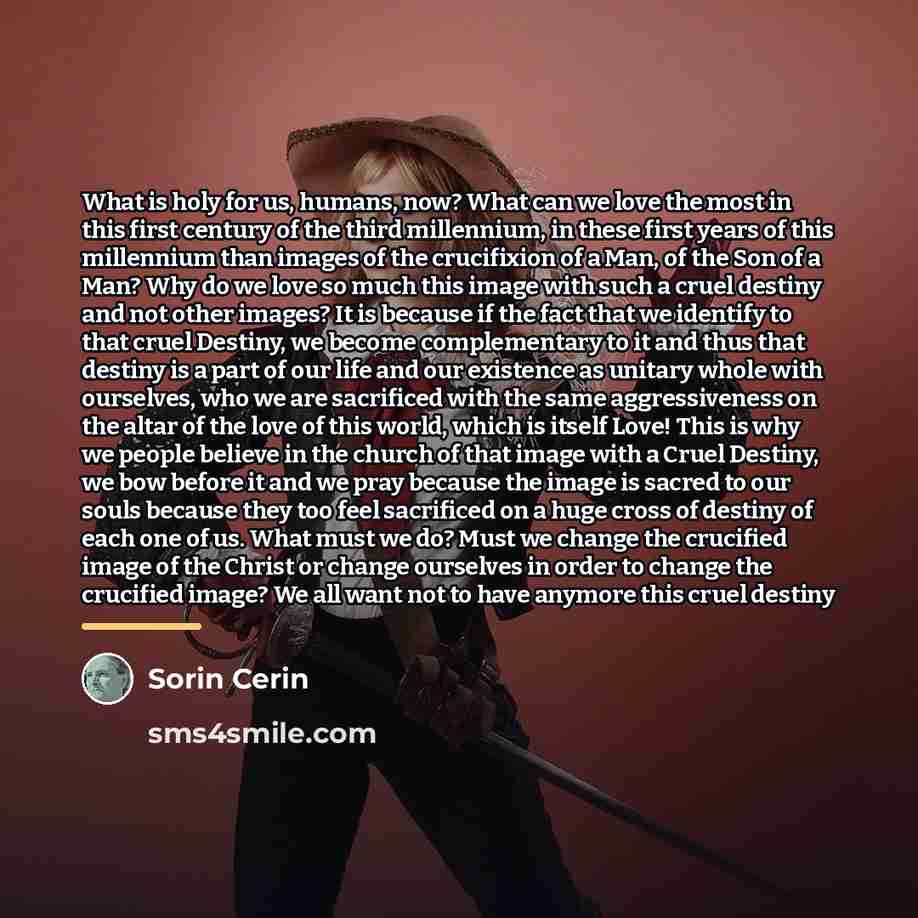 “What is holy for us, humans, now? What can we…” quote by Sorin Cerin