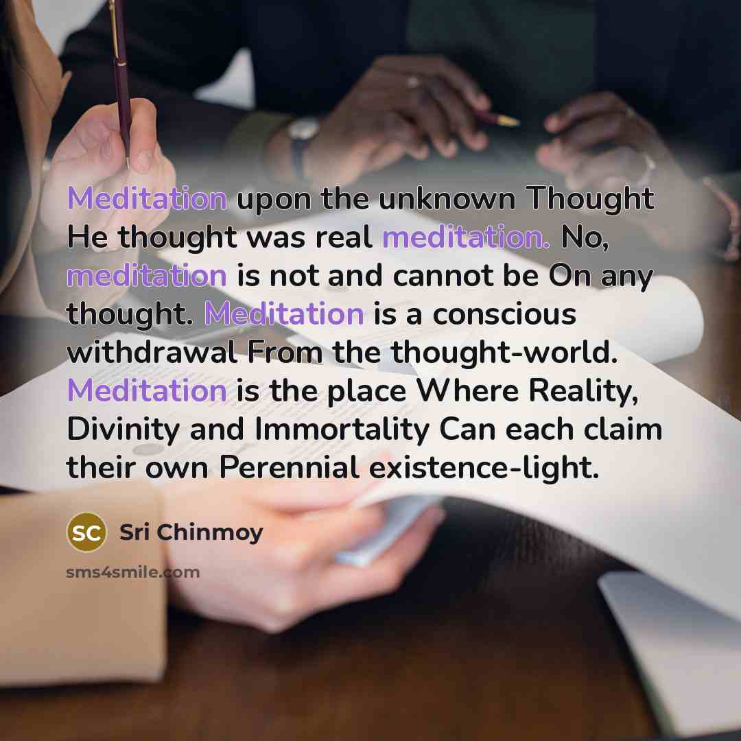 “Meditation upon the unknown Thought He thought was real meditation.…” quote by Sri Chinmoy