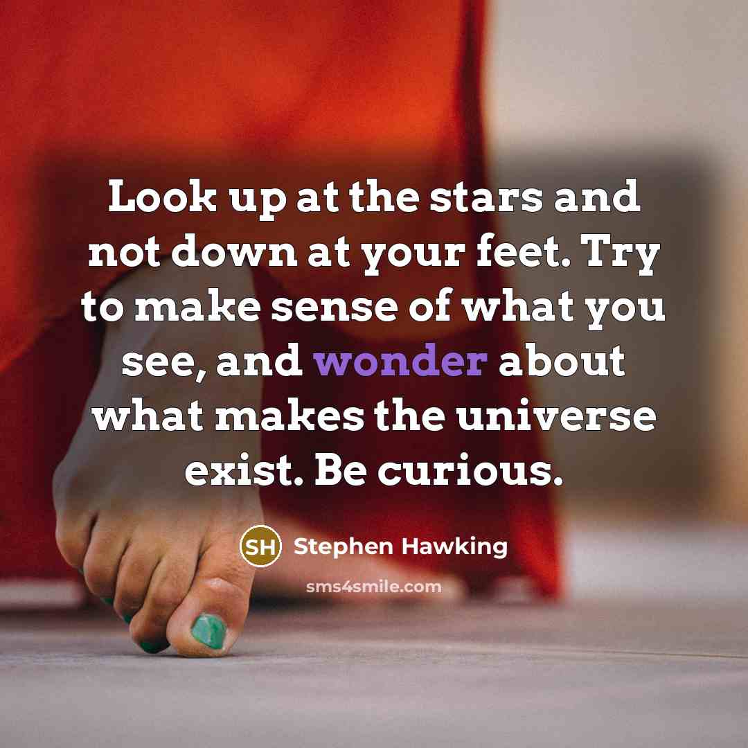 “Look up at the stars and not down at your…” quote by Stephen Hawking
