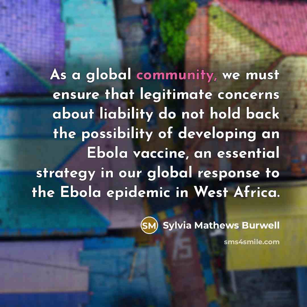 “As a global community, we must ensure that legitimate concerns…” quote by Sylvia Mathews Burwell