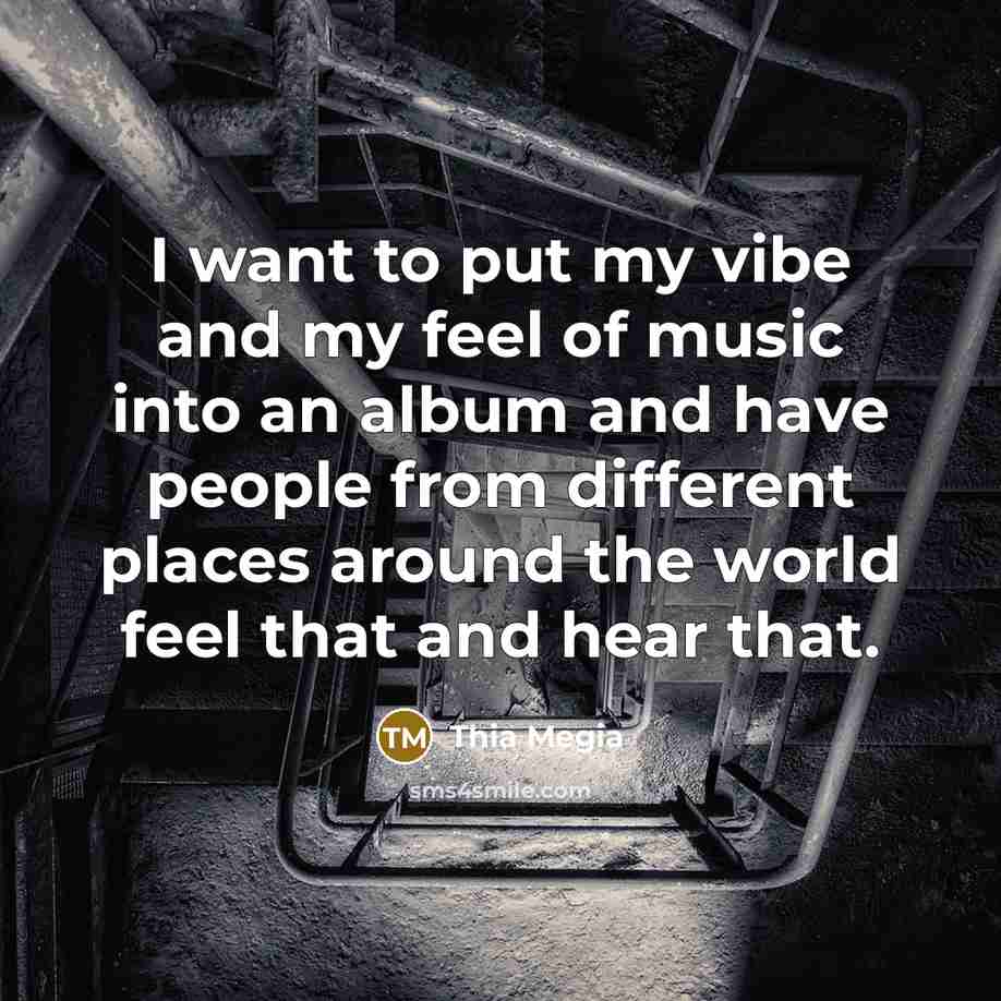 “I want to put my vibe and my feel of…” quote by Thia Megia