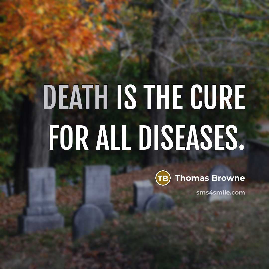 “Death is the cure for all diseases.…” quote by Thomas Browne