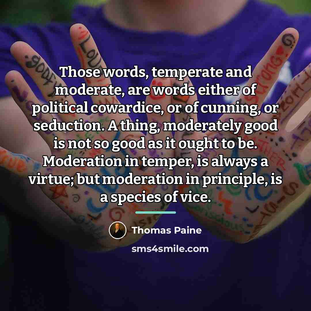 “Those words, temperate and moderate, are words either of political…” quote by Thomas Paine
