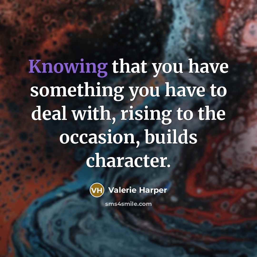 “Knowing that you have something you have to deal with,…” quote by Valerie Harper