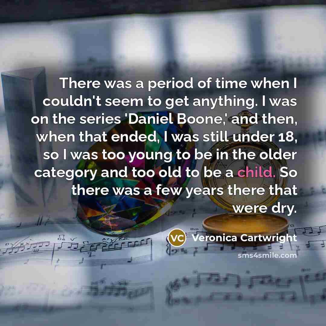 “There was a period of time when I couldn't seem…” quote by Veronica Cartwright