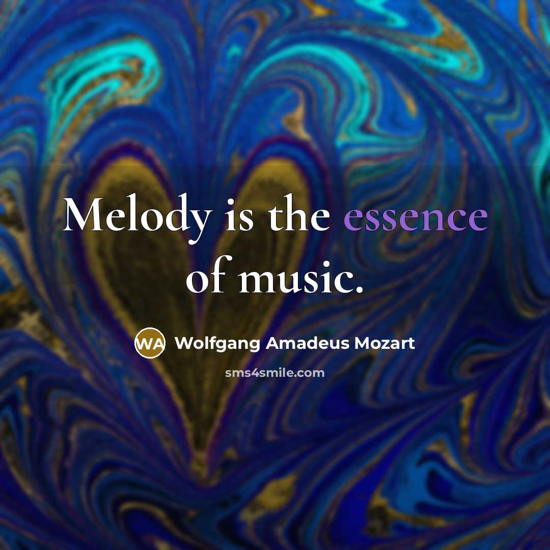 “Melody is the essence of music.…” quote by Wolfgang Amadeus Mozart