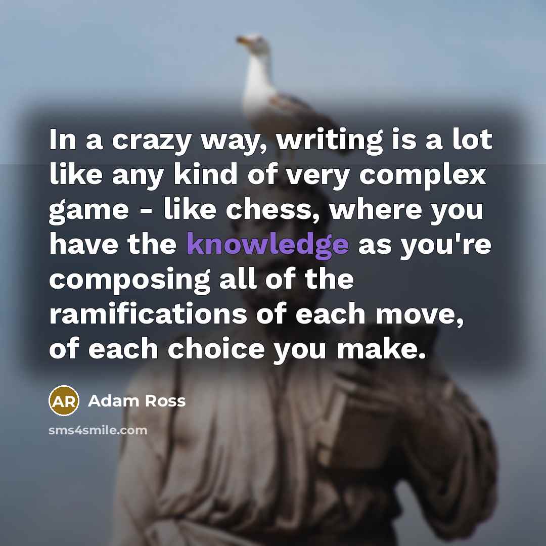 “In a crazy way, writing is a lot like any…” quote by Adam Ross