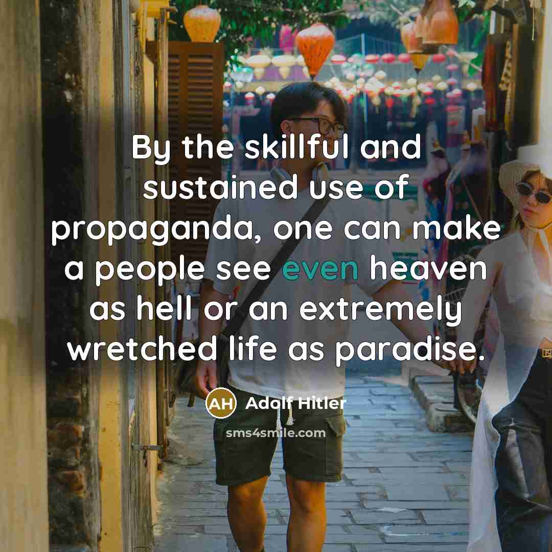 “By the skillful and sustained use of propaganda, one can…” quote by Adolf Hitler