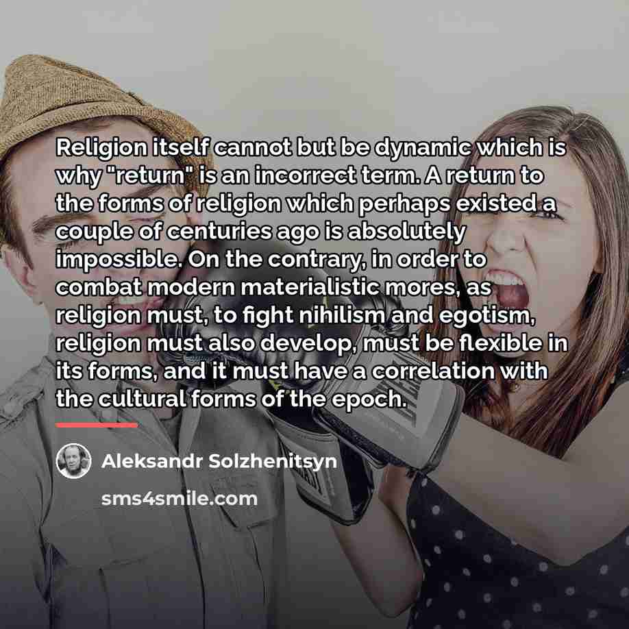 “Religion itself cannot but be dynamic which is why "return"…” quote by Aleksandr Solzhenitsyn