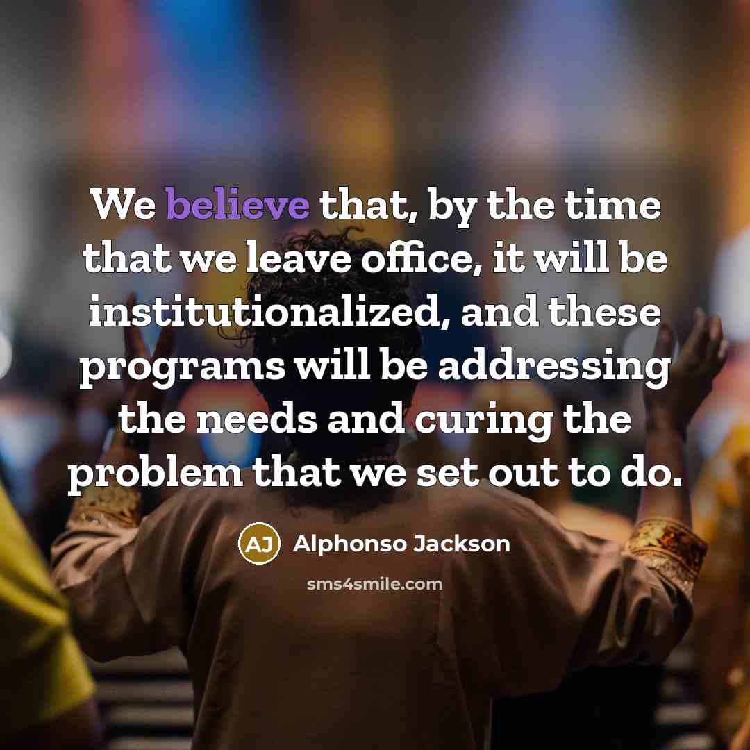 “We believe that, by the time that we leave office,…” quote by Alphonso Jackson