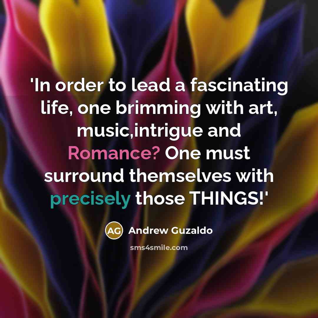 “'In order to lead a fascinating life, one brimming with…” quote by Andrew Guzaldo