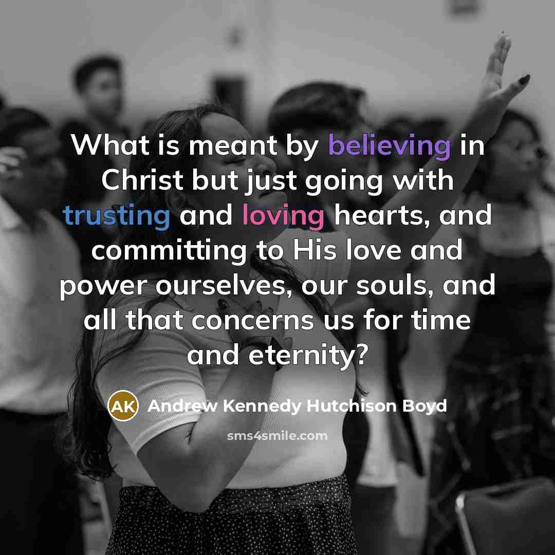“What is meant by believing in Christ but just going…” quote by Andrew Kennedy Hutchison Boyd
