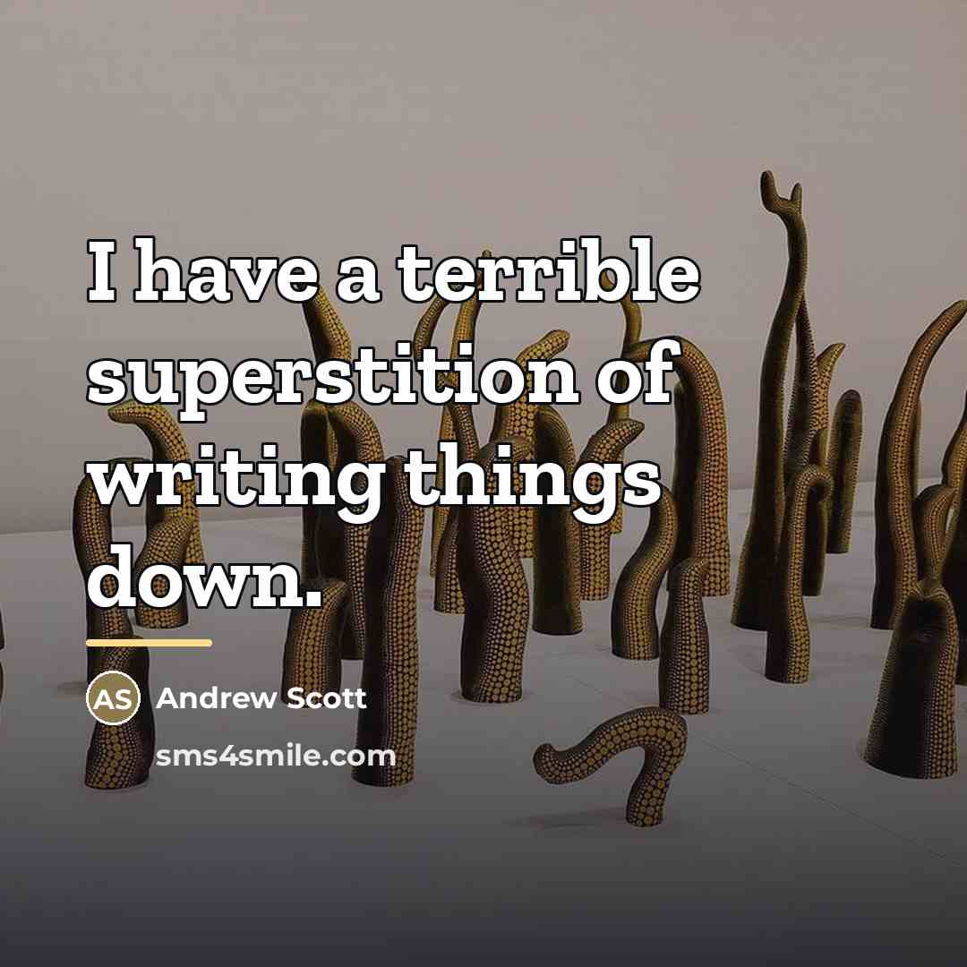 “I have a terrible superstition of writing things down.…” quote by Andrew Scott