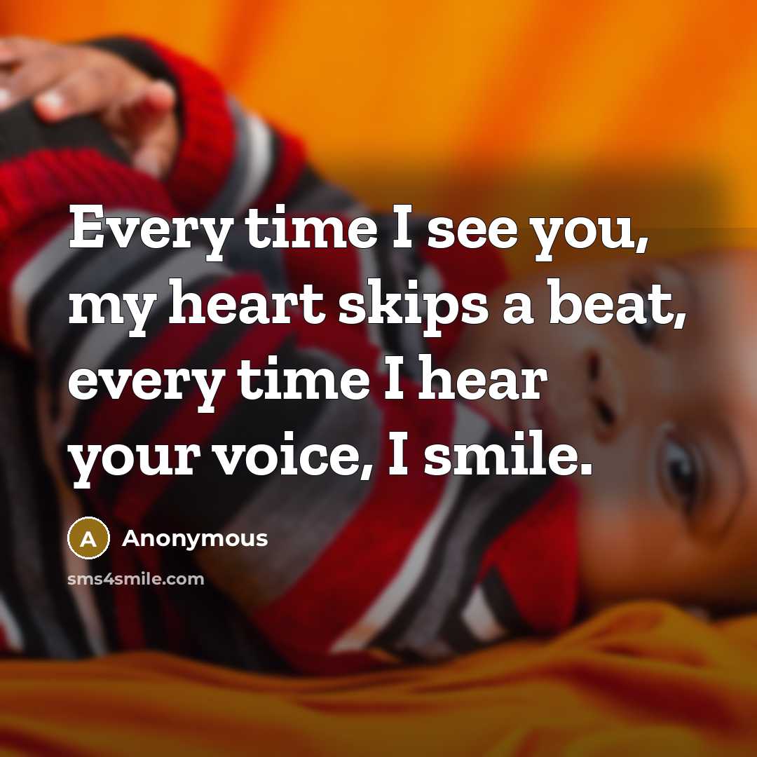 “Every time I see you, my heart skips a beat,…” quote by Anonymous