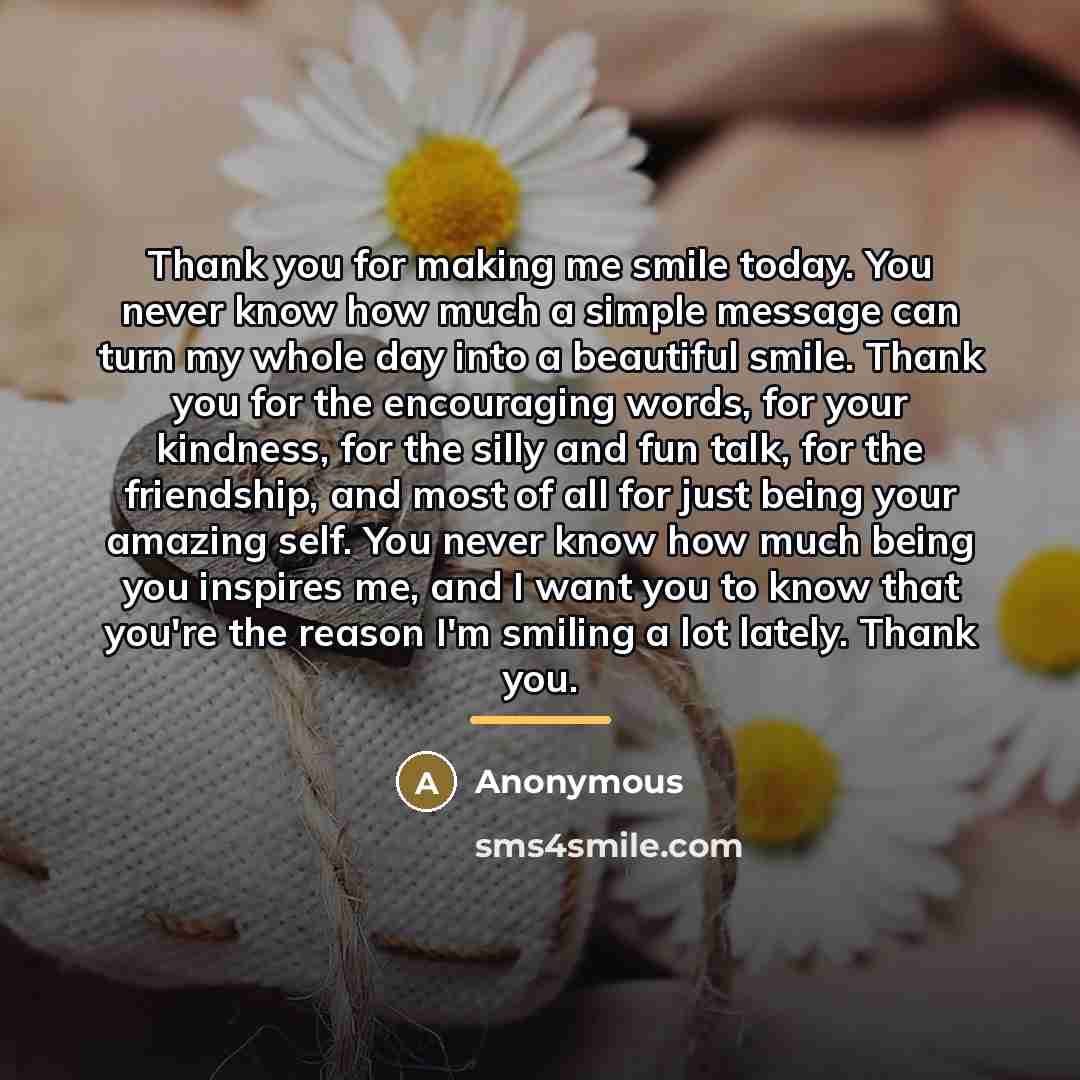 “Thank you for making me smile today. You never know…” quote by Anonymous