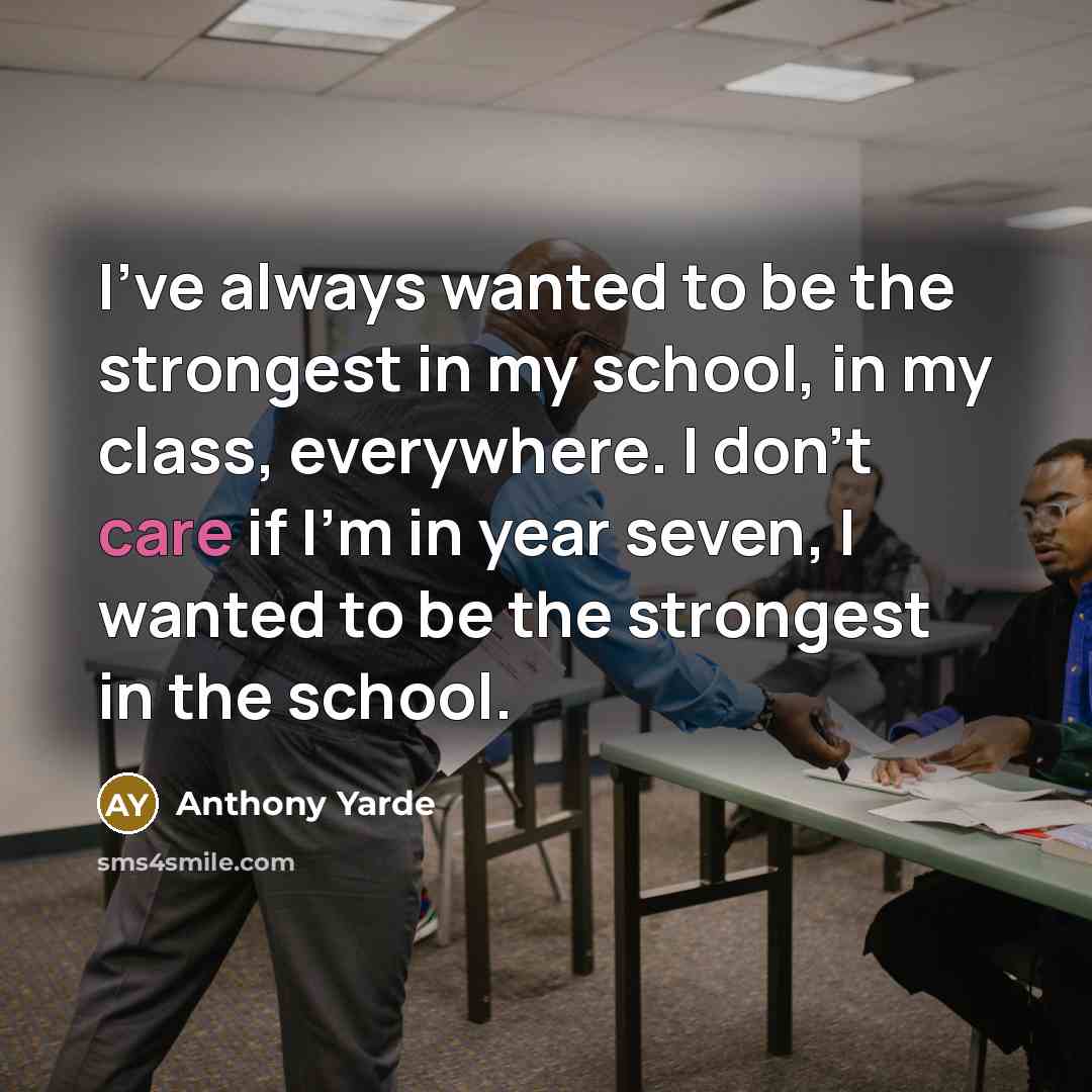 “I've always wanted to be the strongest in my school,…” quote by Anthony Yarde