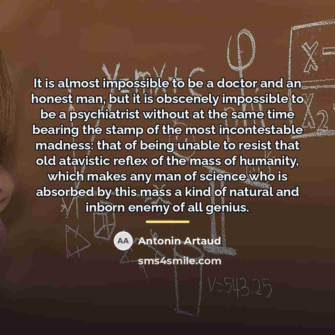 “It is almost impossible to be a doctor and an…” quote by Antonin Artaud