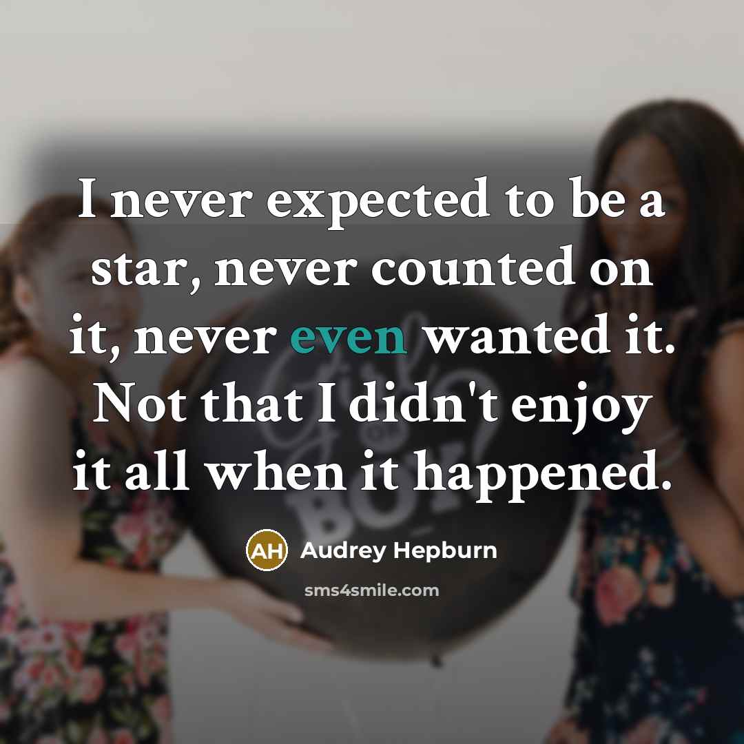 “I never expected to be a star, never counted on…” quote by Audrey Hepburn